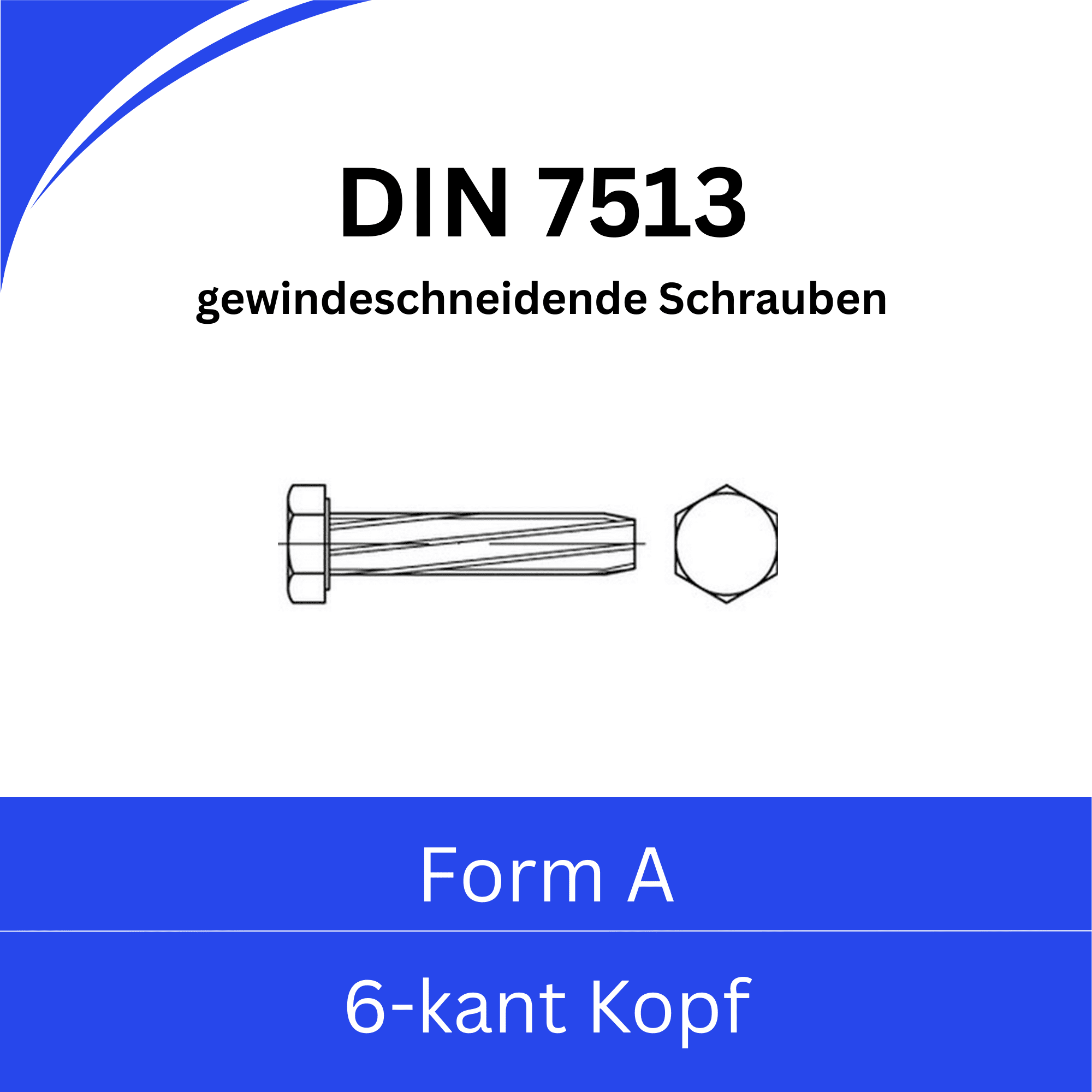 Bild von DIN 7513 (A)➤ gewindeschneidende Schrauben - Form A - Sechskantkopf